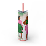 Girls of 1908 Skinny Tumbler