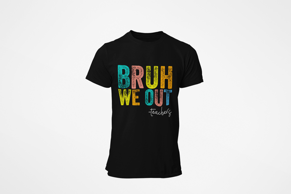 BRUH WE OUT (1)